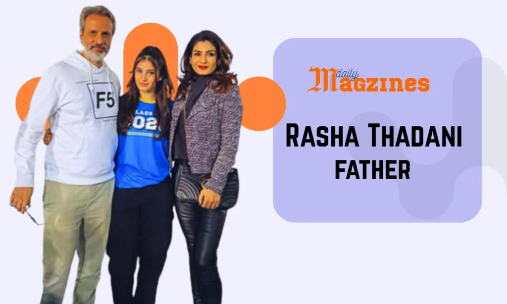 Rasha Thadani Father&nbsp;