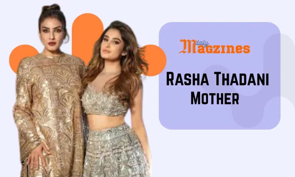 Rasha Thadani Mother&nbsp;