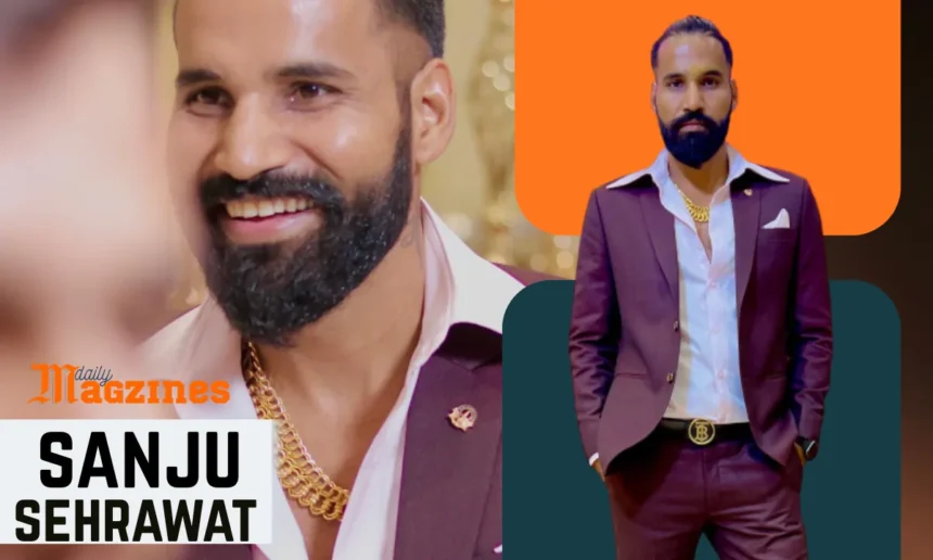 Sanju Sehrawat Net Worth