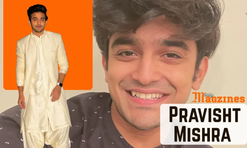 Pravisht Mishra Age